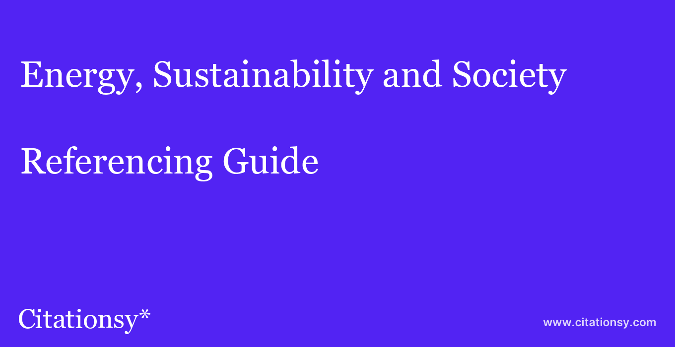 cite Energy, Sustainability and Society  — Referencing Guide